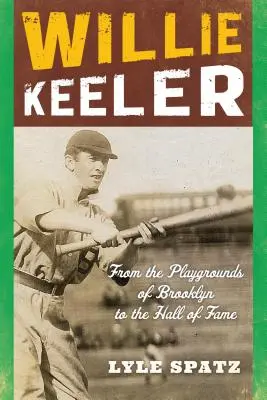 Willie Keeler: De la terenurile de joacă din Brooklyn la Hall of Fame - Willie Keeler: From the Playgrounds of Brooklyn to the Hall of Fame