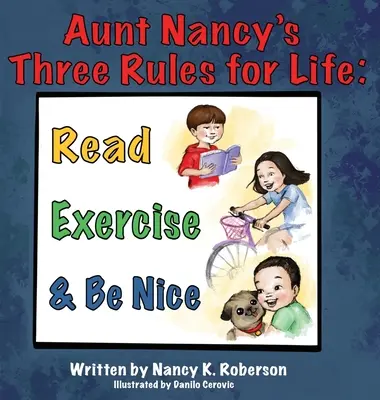 Cele trei reguli de viață ale mătușii Nancy: Citește, fă mișcare și fii drăguț - Aunt Nancy's Three Rules for Life: Read, Exercise, and Be Nice