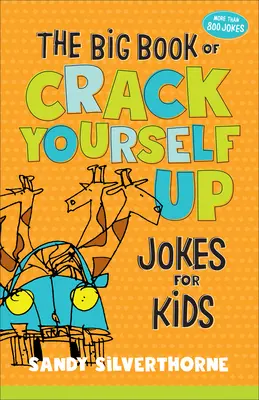 The Big Book of Crack Yourself Up Jokes pentru copii - The Big Book of Crack Yourself Up Jokes for Kids