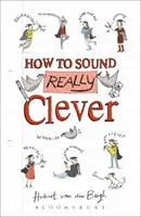 Cum să pari foarte inteligent - 600 de cuvinte pe care trebuie să le cunoști - How to Sound Really Clever - 600 Words You Need to Know