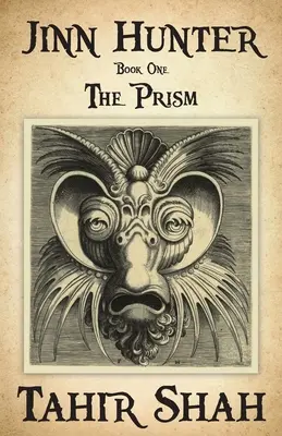 Vânătorul de Jinn: Cartea întâi: Prisma - Jinn Hunter: Book One: The Prism