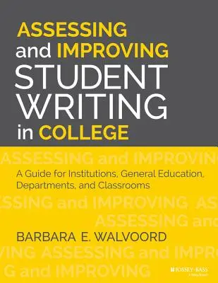 Evaluarea și îmbunătățirea scrierii studenților în facultate: Un ghid pentru instituții, învățământ general, departamente și săli de clasă - Assessing and Improving Student Writing in College: A Guide for Institutions, General Education, Departments, and Classrooms