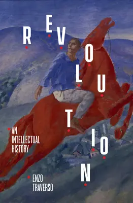 Revoluția: O istorie intelectuală - Revolution: An Intellectual History