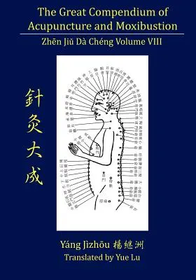 Marele compendiu de acupunctură și moxibustion Volumul VIII - The Great Compendium of Acupuncture and Moxibustion Volume VIII