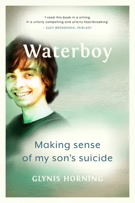 Waterboy: Înțelegerea sinuciderii fiului meu - Waterboy: Making Sense of My Son's Suicide