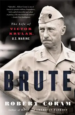 Brute: Viața lui Victor Krulak, pușcaș marin american - Brute: The Life of Victor Krulak, U.S. Marine