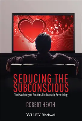 Seducția subconștientului: Psihologia influenței emoționale în publicitate - Seducing the Subconscious: The Psychology of Emotional Influence in Advertising