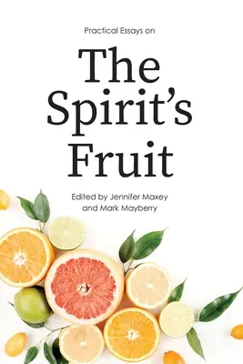 Eseuri practice despre roadele Duhului - Practical Essays on the Spirit's Fruit