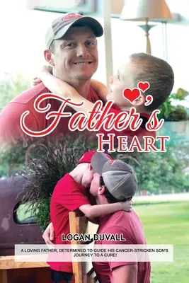 Inima tatălui: Un tată iubitor, hotărât să ghideze călătoria fiului său bolnav de cancer către o vindecare - Father's Heart: A Loving Father, Determined to Guide His Cancer-Stricken Son's Journey to a Cure