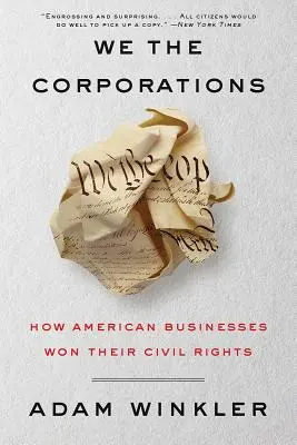 Noi corporațiile: Cum întreprinderile americane și-au câștigat drepturile civile - We the Corporations: How American Businesses Won Their Civil Rights
