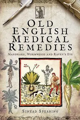 Remedii medicale englezești vechi: Mandrake, Wormwood și Raven's Eye - Old English Medical Remedies: Mandrake, Wormwood and Raven's Eye