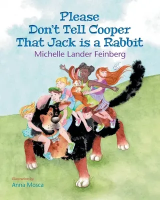 Please Don't Tell Cooper That Jack is a Rabbit, Cartea 2 din seria Cooper the Dog (Mom's Choice Award Recipient-Gold) - Please Don't Tell Cooper That Jack is a Rabbit, Book 2 of the Cooper the Dog series (Mom's Choice Award Recipient-Gold)