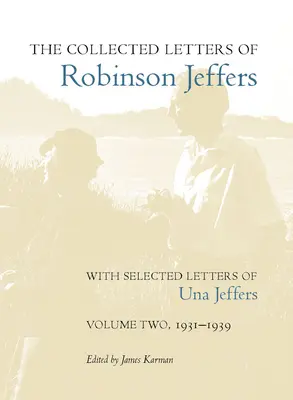 Colecția de scrisori ale lui Robinson Jeffers, cu scrisori selectate de Una Jeffers: Volumul doi, 1931-1939 - The Collected Letters of Robinson Jeffers, with Selected Letters of Una Jeffers: Volume Two, 1931-1939