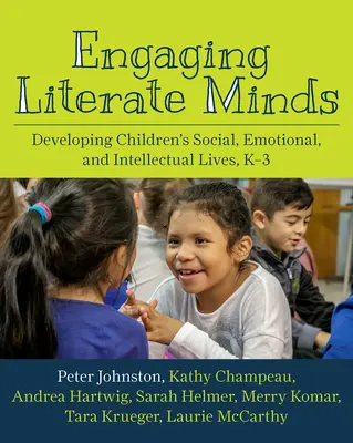 Implicarea minților alfabetizate: Dezvoltarea vieții sociale, emoționale și intelectuale a copiilor, K-3 - Engaging Literate Minds: Developing Children's Social, Emotional, and Intellectual Lives, K-3