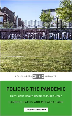 Poliția pandemiei: cum devine sănătatea publică ordinea publică - Policing the Pandemic: How Public Health Becomes Public Order