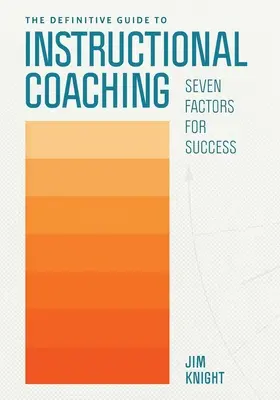Ghidul definitiv pentru coachingul instrucțional: Șapte factori pentru succes - The Definitive Guide to Instructional Coaching: Seven Factors for Success