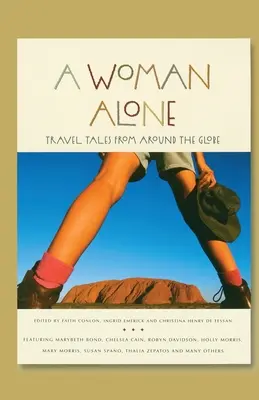 O femeie singură: Travel Tales from Around the Globe (Povești de călătorie de pe tot globul) - A Woman Alone: Travel Tales from Around the Globe