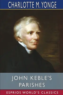 Parohiile lui John Keble (Esprios Classics) - John Keble's Parishes (Esprios Classics)
