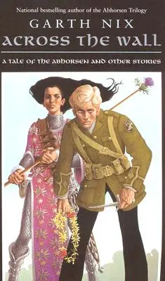 De cealaltă parte a zidului: A Tale of the Abhorsen și alte povestiri - Across the Wall: A Tale of the Abhorsen and Other Stories