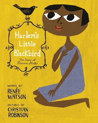 Mica mierlă din Harlem: Povestea lui Florence Mills - Harlem's Little Blackbird: The Story of Florence Mills