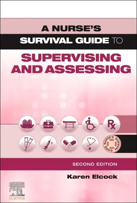 Ghidul de supraviețuire al unei asistente medicale pentru supraveghere și evaluare (A Nurse's Survival Guide to Supervising and Assessing) - A Nurse's Survival Guide to Supervising and Assessing