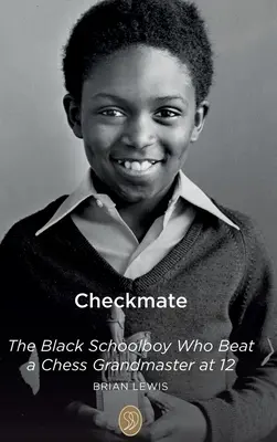 Șah mat: Școlarul negru care a învins un mare maestru de șah la 12 ani - Checkmate: The Black Schoolboy Who Beat a Chess Grandmaster at 12