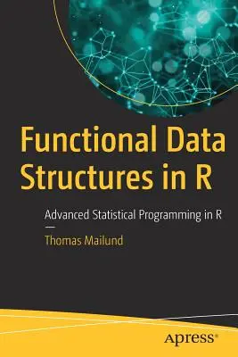 Structuri funcționale de date în R: Programare statistică avansată în R - Functional Data Structures in R: Advanced Statistical Programming in R