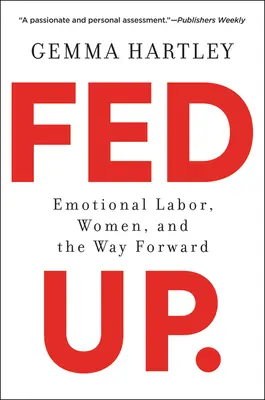Fed Up: Munca emoțională, femeile și calea de urmat - Fed Up: Emotional Labor, Women, and the Way Forward