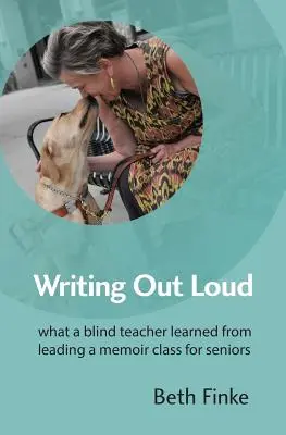 Scriind cu voce tare: Ce a învățat un profesor orb conducând un curs de memorii pentru seniori - Writing Out Loud: What a Blind Teacher Learned from Leading a Memoir Class for Seniors