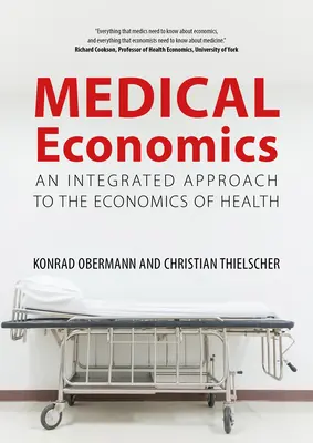 Economia medicală: An Integrated Approach to the Economics of Health (O abordare integrată a economiei sănătății) - Medical Economics: An Integrated Approach to the Economics of Health