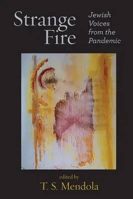 Strange Fire: Voci evreiești din timpul pandemiei - Strange Fire: Jewish Voices from the Pandemic