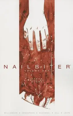 Nailbiter, volumul unu: There Will Be Blood - Nailbiter, Volume One: There Will Be Blood