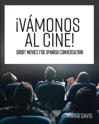 Vmonos al cine!: Filme scurte pentru conversația în spaniolă - Vmonos al cine!: Short Movies for Spanish Conversation