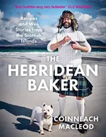 Hebridean Baker - Rețete și povești din insulele scoțiene - Hebridean Baker - Recipes and Wee Stories from the Scottish Islands