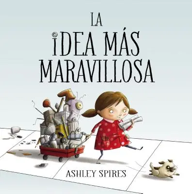La Idea Ms Maravillosa / Cel mai magnific lucru - La Idea Ms Maravillosa / The Most Magnificent Thing