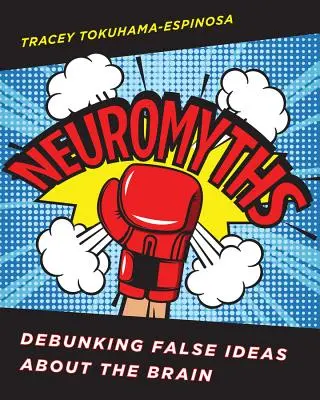 Neuromyths: Demascarea ideilor false despre creier - Neuromyths: Debunking False Ideas about the Brain