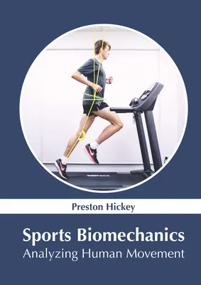 Biomecanică sportivă: Analiza mișcării umane - Sports Biomechanics: Analyzing Human Movement