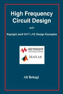 Proiectarea circuitelor de înaltă frecvență: cu exemple de proiectare Keysight și MATLAB - High Frequency Circuit Design: with Keysight and MATLAB Design Examples
