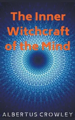 Vrăjitoria interioară a minții (The Inner Witchcraft of the Mind) - The Inner Witchcraft of the Mind