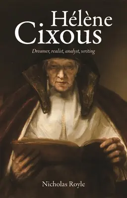 Hlne Cixous: Visător, realist, analist, scriitor - Hlne Cixous: Dreamer, realist, analyst, writing