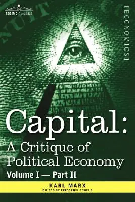 Capitalul: O critică a economiei politice - Vol. I-Partea II: Procesul de producție capitalistă - Capital: A Critique of Political Economy - Vol. I-Part II: The Process of Capitalist Production