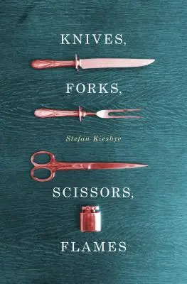Cuțite, furculițe, foarfece, flăcări - Knives, Forks, Scissors, Flames