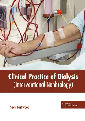 Practica clinică a dializei (Nefrologie intervențională) - Clinical Practice of Dialysis (Interventional Nephrology)