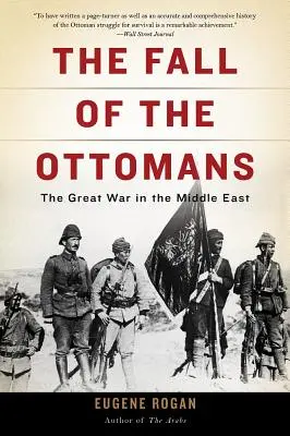 Căderea otomanilor: Marele Război din Orientul Mijlociu - The Fall of the Ottomans: The Great War in the Middle East