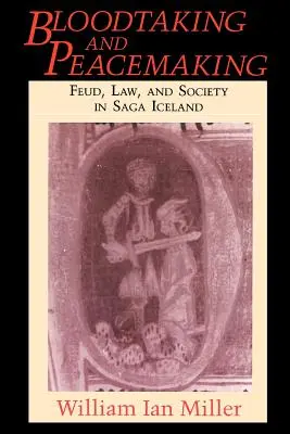 Bloodtaking and Peacemaking: Feudă, lege și societate în Saga Islanda - Bloodtaking and Peacemaking: Feud, Law, and Society in Saga Iceland