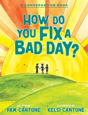 Cum rezolvi o zi proastă? O carte de conversație - How Do You Fix a Bad Day?: A Conversation Book