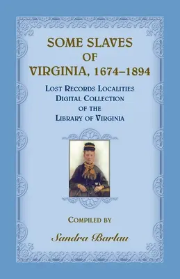 Unii sclavi din Virginia, 1674-1894: Colecția digitală Lost Records Localities din Virginia - Some Slaves of Virginia, 1674-1894: Lost Records Localities Digital Collection of Virginia