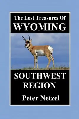 Comorile pierdute din Wyoming-Regunea de sud-vest - The Lost Treasures of Wyoming-Southwest Region