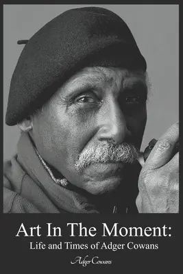 Art in the Moment: Viața și epoca lui Adger Cowans - Art in the Moment: Life and Times of Adger Cowans