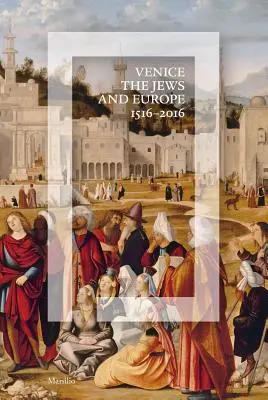 Veneția, evreii și Europa: 1516-2016 - Venice, the Jews, and Europe: 1516-2016